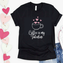Load image into Gallery viewer, Coffee Is My Valentine T-Shirt
